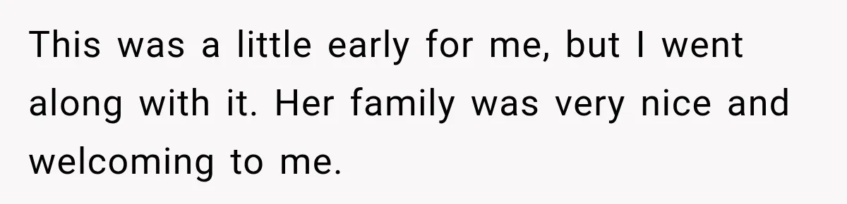 This was a little early for me, but I went along with it. Her family was very nice and welcoming to me.