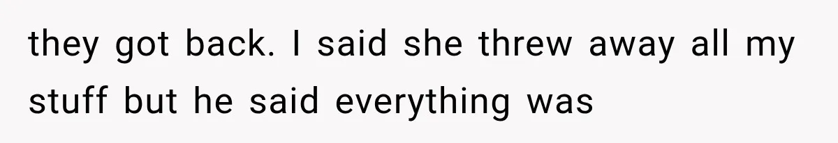 Sister Lied to Destroy Her Engagement, Then Two Years Later Her Ex Returned With the Truth they got back. I said she threw away all my stuff but he said everything was
