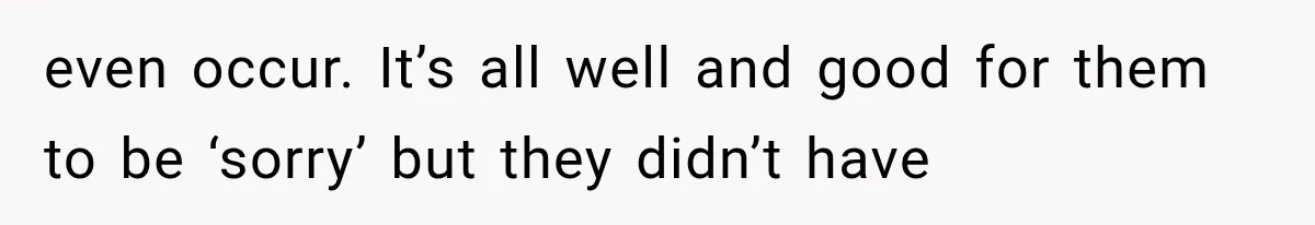 Sister Lied to Destroy Her Engagement, Then Two Years Later Her Ex Returned With the Truth even occur. It’s all well and good for them to be ‘sorry’ but they didn’t have