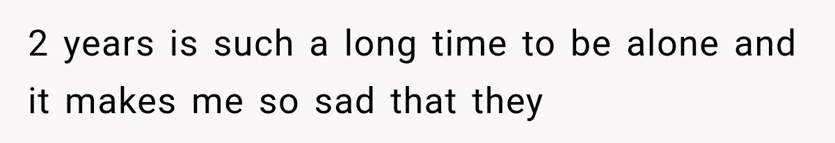 Sister Lied to Destroy Her Engagement, Then Two Years Later Her Ex Returned With the Truth 2 years is such a long time to be alone and it makes me so sad that they