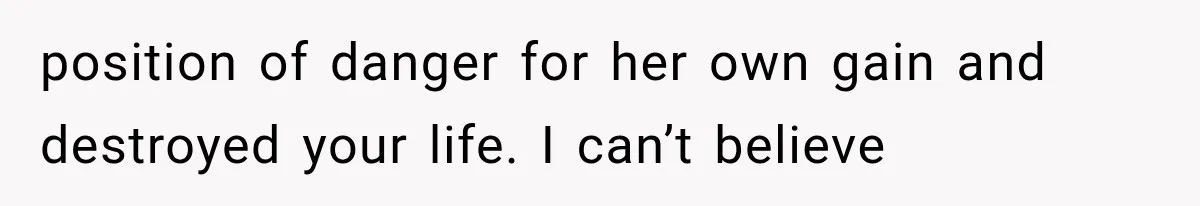 Sister Lied to Destroy Her Engagement, Then Two Years Later Her Ex Returned With the Truth position of danger for her own gain and destroyed your life. I can’t believe