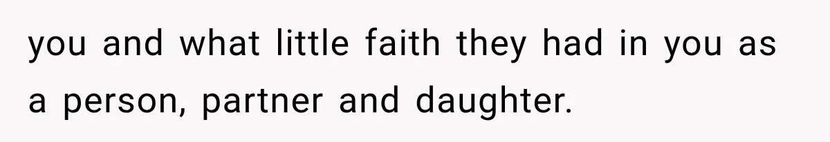Sister Lied to Destroy Her Engagement, Then Two Years Later Her Ex Returned With the Truth you and what little faith they had in you as a person, partner and daughter.