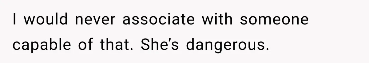 Sister Lied to Destroy Her Engagement, Then Two Years Later Her Ex Returned With the Truth I would never associate with someone capable of that. She’s dangerous.