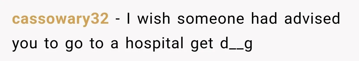 Sister Lied to Destroy Her Engagement, Then Two Years Later Her Ex Returned With the Truth cassowary32 − I wish someone had advised you to go to a hospital get d__g