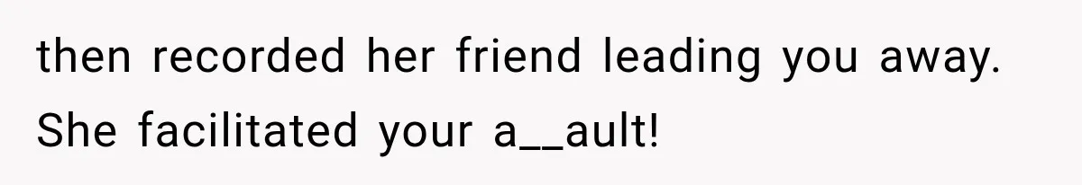 Sister Lied to Destroy Her Engagement, Then Two Years Later Her Ex Returned With the Truth then recorded her friend leading you away. She facilitated your a__ault!