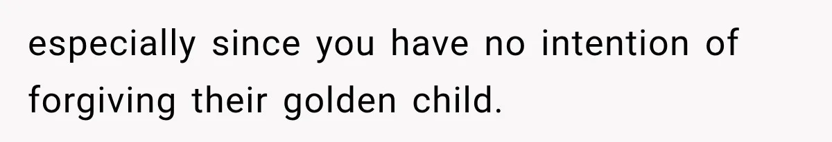 Sister Lied to Destroy Her Engagement, Then Two Years Later Her Ex Returned With the Truth especially since you have no intention of forgiving their golden child.