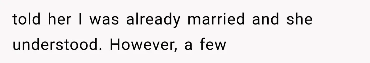 Widowed Dad Found Love Again, Then His Girlfriend Honored His Late Wife in the Most Beautiful Way told her I was already married and she understood. However, a few