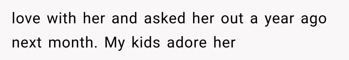 Widowed Dad Found Love Again, Then His Girlfriend Honored His Late Wife in the Most Beautiful Way love with her and asked her out a year ago next month. My kids adore her