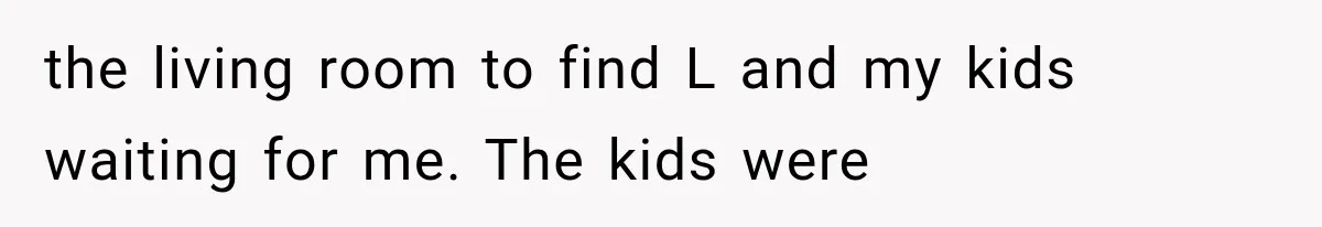 Widowed Dad Found Love Again, Then His Girlfriend Honored His Late Wife in the Most Beautiful Way the living room to find L and my kids waiting for me. The kids were