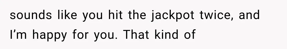 Widowed Dad Found Love Again, Then His Girlfriend Honored His Late Wife in the Most Beautiful Way sounds like you hit the jackpot twice, and I’m happy for you. That kind of