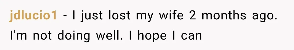 Widowed Dad Found Love Again, Then His Girlfriend Honored His Late Wife in the Most Beautiful Way jdlucio1 − I just lost my wife 2 months ago. I'm not doing well. I hope I can