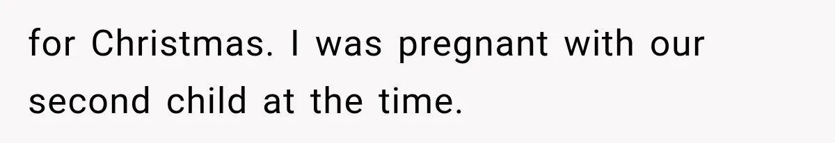 She Thought Her Husband Was Cheating, Until She Discovered Something Much More Heartbreaking for Christmas. I was pregnant with our second child at the time.