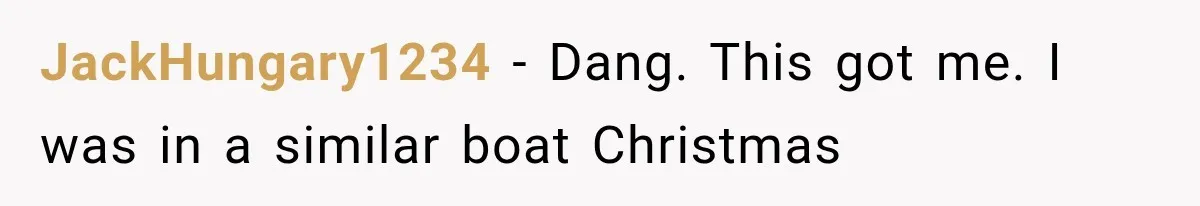 She Thought Her Husband Was Cheating, Until She Discovered Something Much More Heartbreaking JackHungary1234 − Dang. This got me. I was in a similar boat Christmas