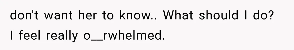She Thought Her Dad Was Just Open-Minded, Until His Birthday Gift Made Her Uncomfortable don't want her to know.. What should I do? I feel really o__rwhelmed.