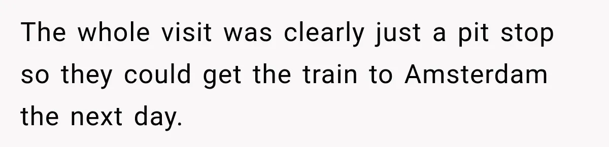 The whole visit was clearly just a pit stop so they could get the train to Amsterdam the next day.