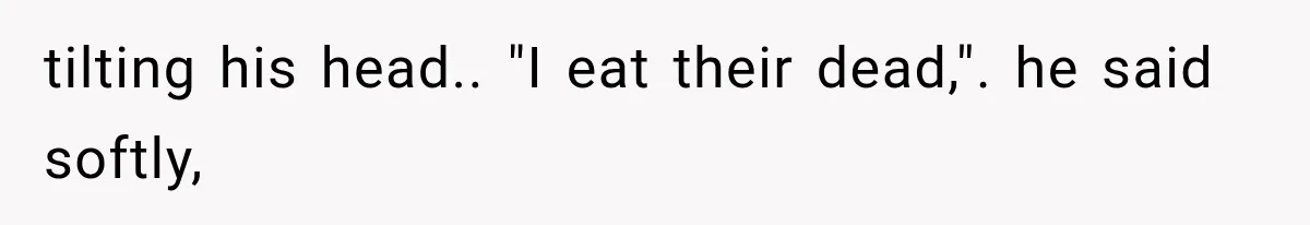 The New Forensic Doctor Thought the Morgue Had a Strange Janitor Until He Discovered What Happened After Midnight tilting his head.. "I eat their dead,". he said softly,