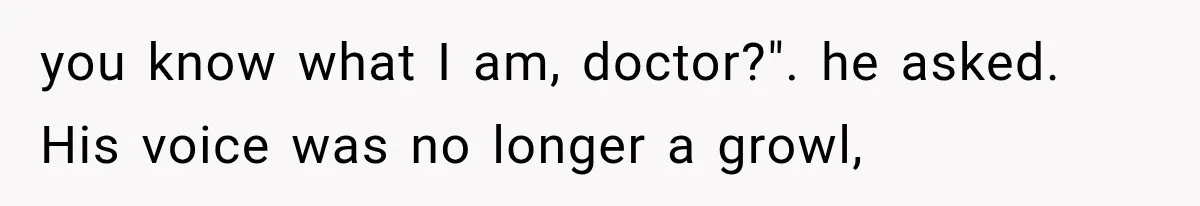 The New Forensic Doctor Thought the Morgue Had a Strange Janitor Until He Discovered What Happened After Midnight you know what I am, doctor?". he asked. His voice was no longer a growl,
