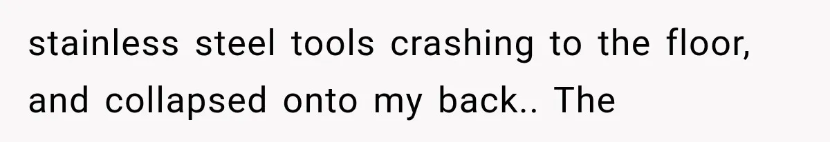 The New Forensic Doctor Thought the Morgue Had a Strange Janitor Until He Discovered What Happened After Midnight stainless steel tools crashing to the floor, and collapsed onto my back.. The