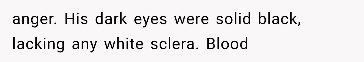 The New Forensic Doctor Thought the Morgue Had a Strange Janitor Until He Discovered What Happened After Midnight anger. His dark eyes were solid black, lacking any white sclera. Blood