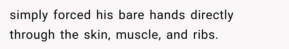 The New Forensic Doctor Thought the Morgue Had a Strange Janitor Until He Discovered What Happened After Midnight simply forced his bare hands directly through the skin, muscle, and ribs.