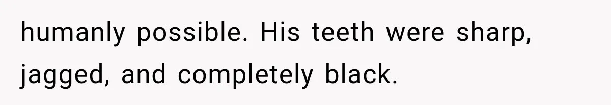 The New Forensic Doctor Thought the Morgue Had a Strange Janitor Until He Discovered What Happened After Midnight humanly possible. His teeth were sharp, jagged, and completely black.
