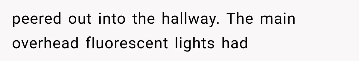 The New Forensic Doctor Thought the Morgue Had a Strange Janitor Until He Discovered What Happened After Midnight peered out into the hallway. The main overhead fluorescent lights had