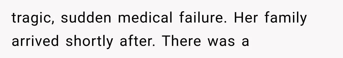 The New Forensic Doctor Thought the Morgue Had a Strange Janitor Until He Discovered What Happened After Midnight tragic, sudden medical failure. Her family arrived shortly after. There was a