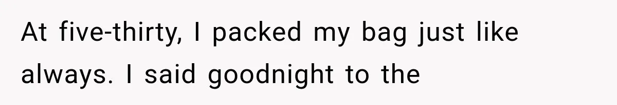 The New Forensic Doctor Thought the Morgue Had a Strange Janitor Until He Discovered What Happened After Midnight At five-thirty, I packed my bag just like always. I said goodnight to the