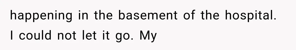 The New Forensic Doctor Thought the Morgue Had a Strange Janitor Until He Discovered What Happened After Midnight happening in the basement of the hospital. I could not let it go. My