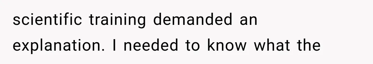 The New Forensic Doctor Thought the Morgue Had a Strange Janitor Until He Discovered What Happened After Midnight scientific training demanded an explanation. I needed to know what the