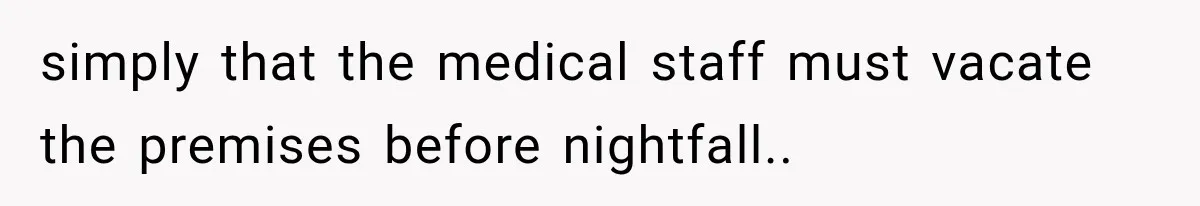 The New Forensic Doctor Thought the Morgue Had a Strange Janitor Until He Discovered What Happened After Midnight simply that the medical staff must vacate the premises before nightfall..