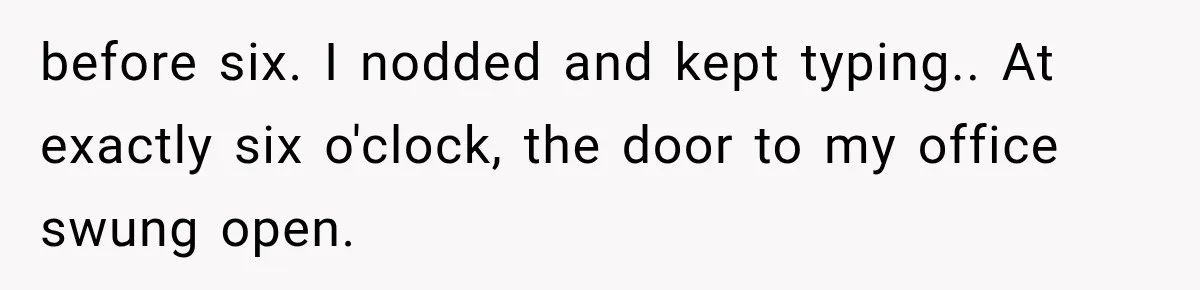 The New Forensic Doctor Thought the Morgue Had a Strange Janitor Until He Discovered What Happened After Midnight before six. I nodded and kept typing.. At exactly six o'clock, the door to my office swung open.