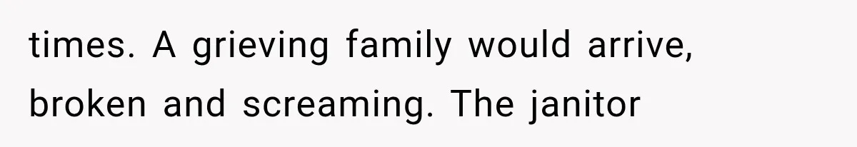 The New Forensic Doctor Thought the Morgue Had a Strange Janitor Until He Discovered What Happened After Midnight times. A grieving family would arrive, broken and screaming. The janitor