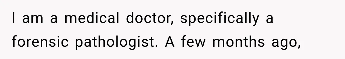 The New Forensic Doctor Thought the Morgue Had a Strange Janitor Until He Discovered What Happened After Midnight I am a medical doctor, specifically a forensic pathologist. A few months ago,