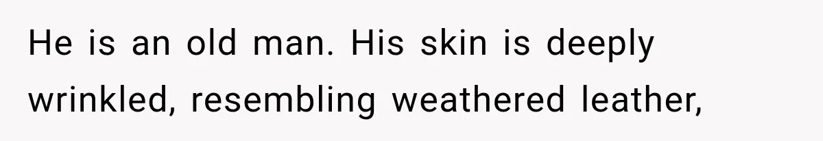 The New Forensic Doctor Thought the Morgue Had a Strange Janitor Until He Discovered What Happened After Midnight He is an old man. His skin is deeply wrinkled, resembling weathered leather,