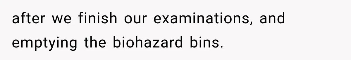 The New Forensic Doctor Thought the Morgue Had a Strange Janitor Until He Discovered What Happened After Midnight after we finish our examinations, and emptying the biohazard bins.