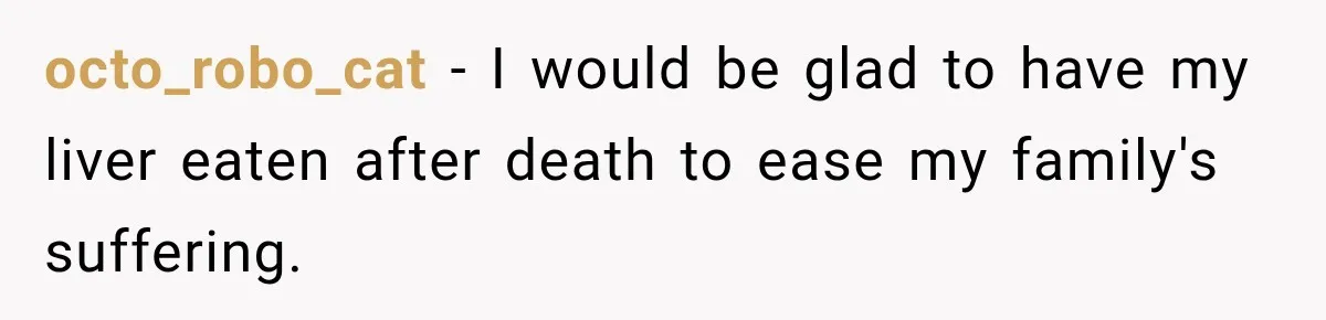 The New Forensic Doctor Thought the Morgue Had a Strange Janitor Until He Discovered What Happened After Midnight octo_robo_cat − I would be glad to have my liver eaten after death to ease my family's suffering.