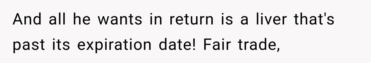 The New Forensic Doctor Thought the Morgue Had a Strange Janitor Until He Discovered What Happened After Midnight And all he wants in return is a liver that's past its expiration date! Fair trade,