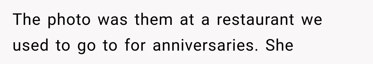 Mistress Posts Their Date Night Publicly — Wife Makes One Move Husband Never Saw Coming The photo was them at a restaurant we used to go to for anniversaries. She