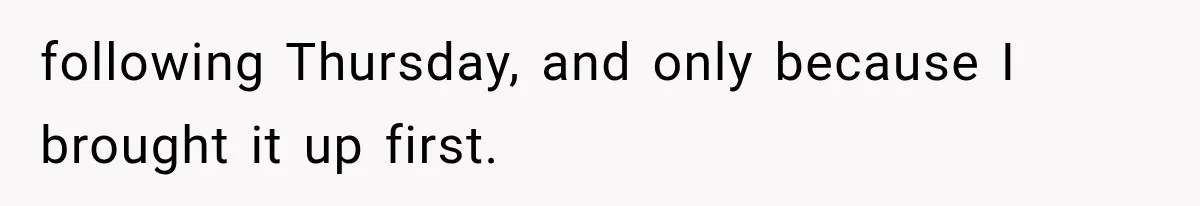 Mistress Posts Their Date Night Publicly — Wife Makes One Move Husband Never Saw Coming following Thursday, and only because I brought it up first.