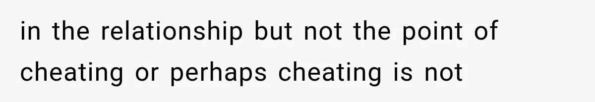 Mistress Posts Their Date Night Publicly — Wife Makes One Move Husband Never Saw Coming in the relationship but not the point of cheating or perhaps cheating is not
