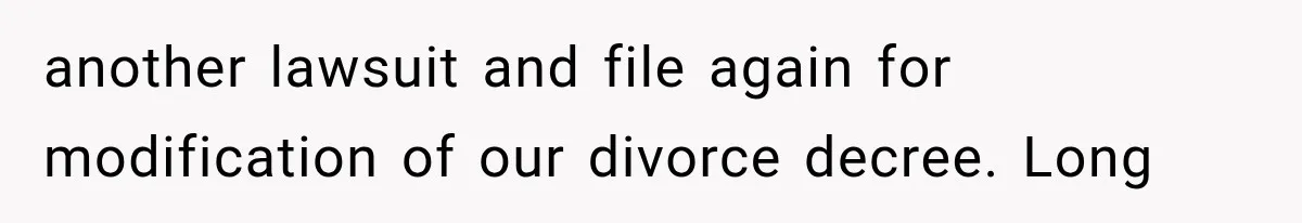 Mistress Posts Their Date Night Publicly — Wife Makes One Move Husband Never Saw Coming another lawsuit and file again for modification of our divorce decree. Long
