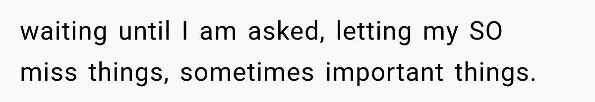 Mistress Posts Their Date Night Publicly — Wife Makes One Move Husband Never Saw Coming waiting until I am asked, letting my SO miss things, sometimes important things.