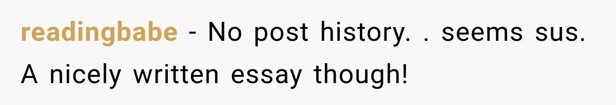 readingbabe − No post history. . seems sus. A nicely written essay though!