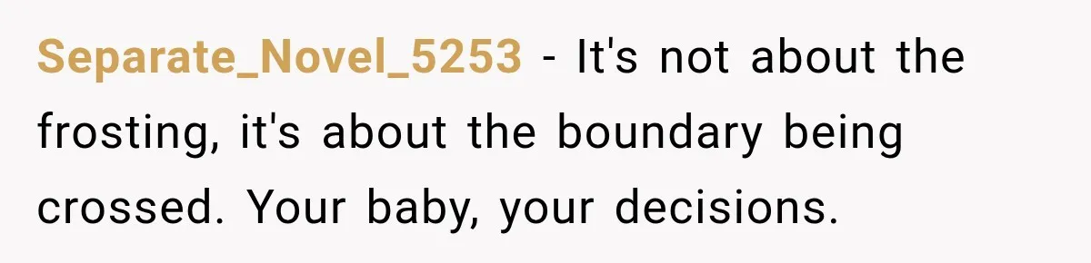 Grandmother Gives Four-Month-Old Baby Donut Frosting Without Asking, Leaving Mom Furious Separate_Novel_5253 − It's not about the frosting, it's about the boundary being crossed. Your baby, your decisions.
