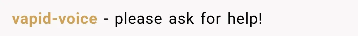 vapid-voice − please ask for help!
