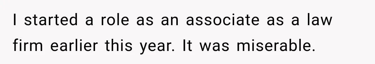 Boss Extends Woman’s Probation for Not Working Friday Nights, Then Threatens to Sue When She Quits I started a role as an associate as a law firm earlier this year. It was miserable.