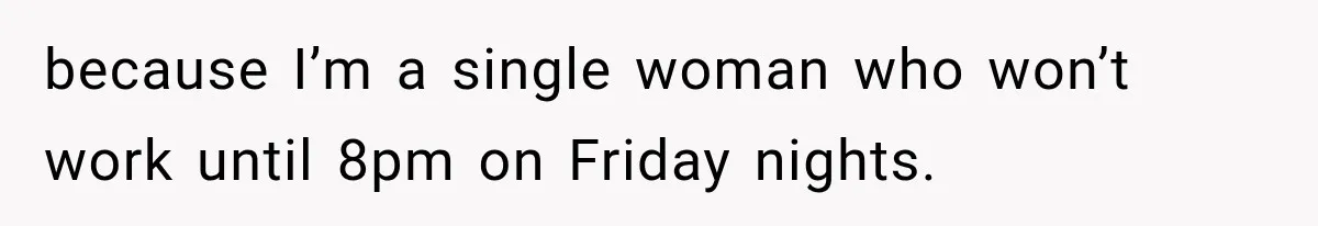 Boss Extends Woman’s Probation for Not Working Friday Nights, Then Threatens to Sue When She Quits because I’m a single woman who won’t work until 8pm on Friday nights.