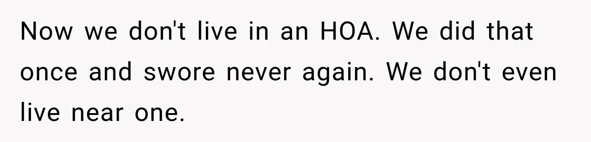 Couple Buys a Camper, Comes Home From Vacation, Then Gets a Visit From Police Now we don't live in an HOA. We did that once and swore never again. We don't even live near one.