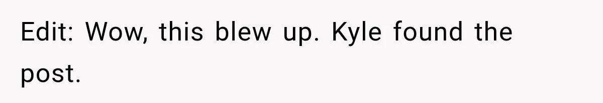 Edit: Wow, this blew up. Kyle found the post.